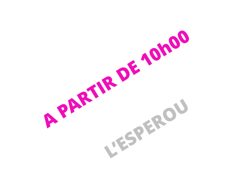 A PARTIR DE 10h00   L’ESPEROU