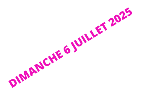 DIMANCHE 6 JUILLET 2025